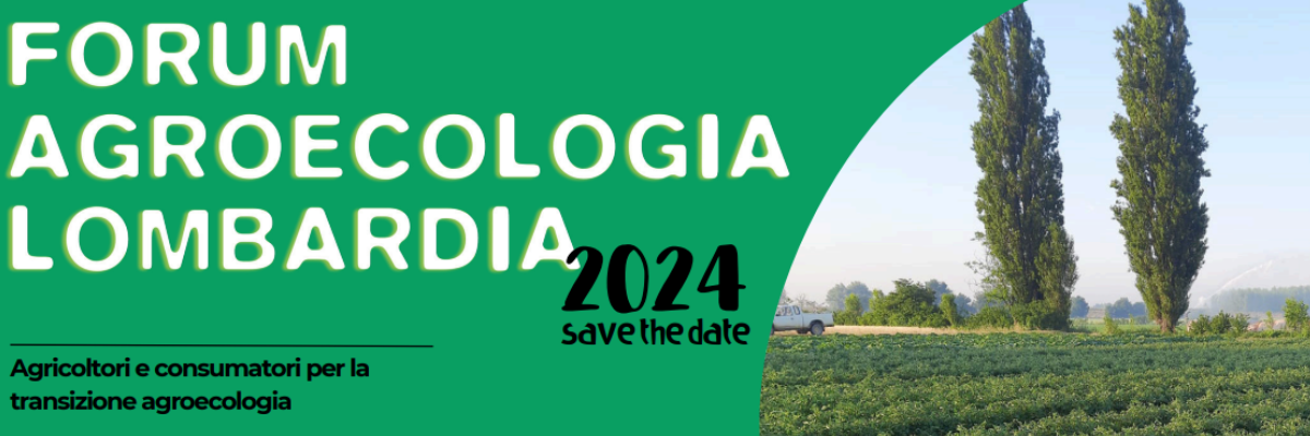 Forum Agroecologia Lombardia 2024: Agricoltori e consumatori per la transizione agroecologica